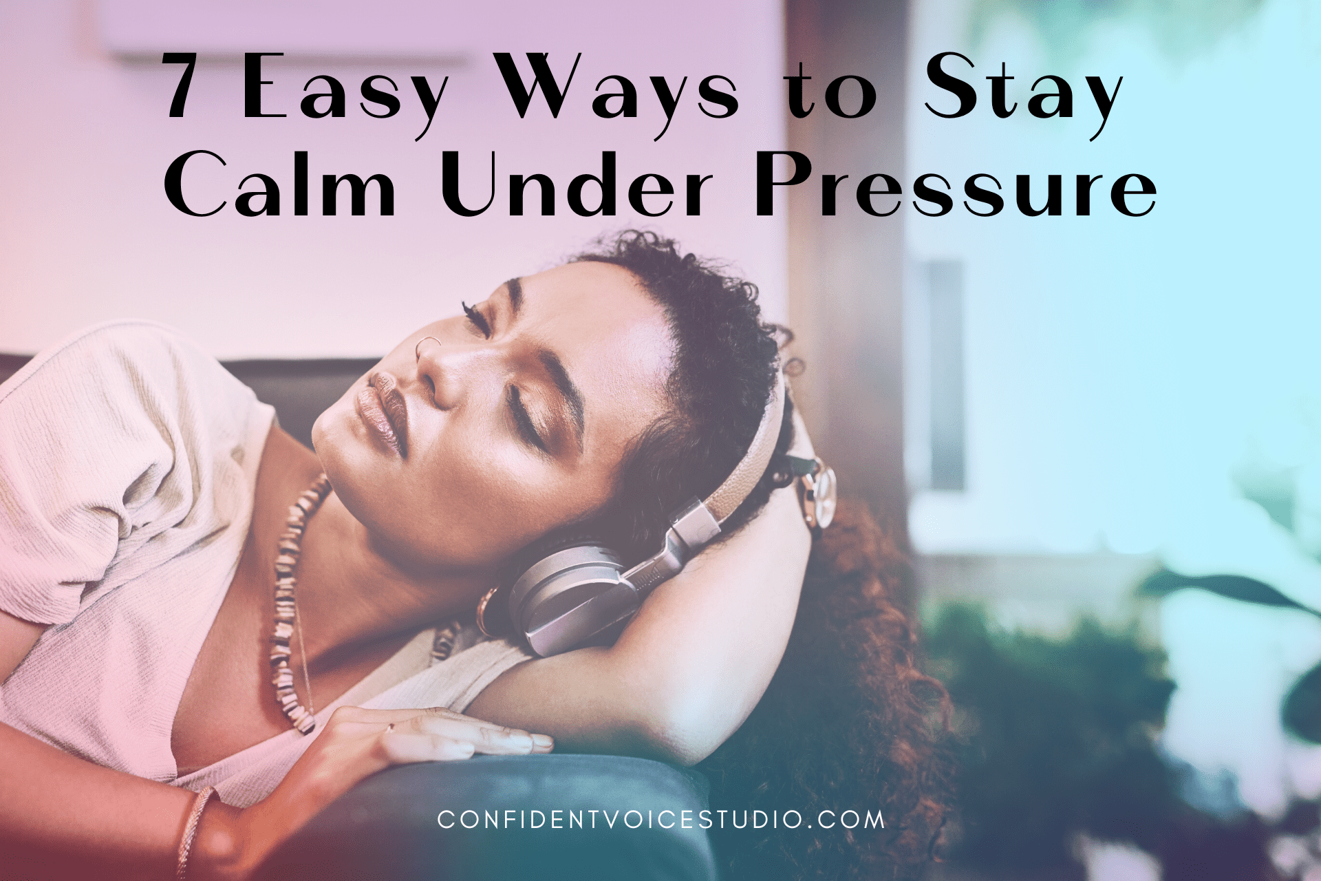 7-easy-ways-to-stay-calm-under-pressure