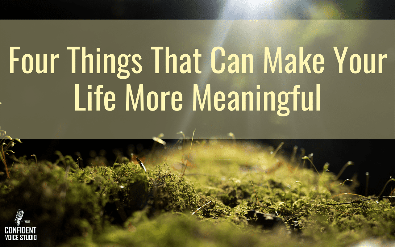 Four Things That Can Make Your Life More Meaningful