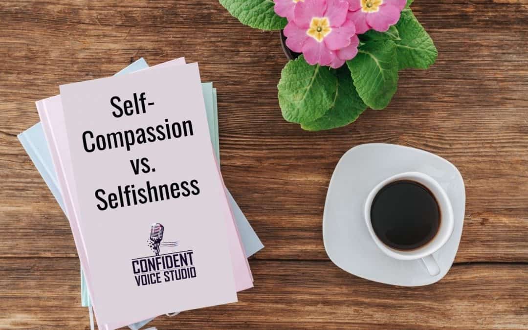 Self-Compassion vs. Selfishness