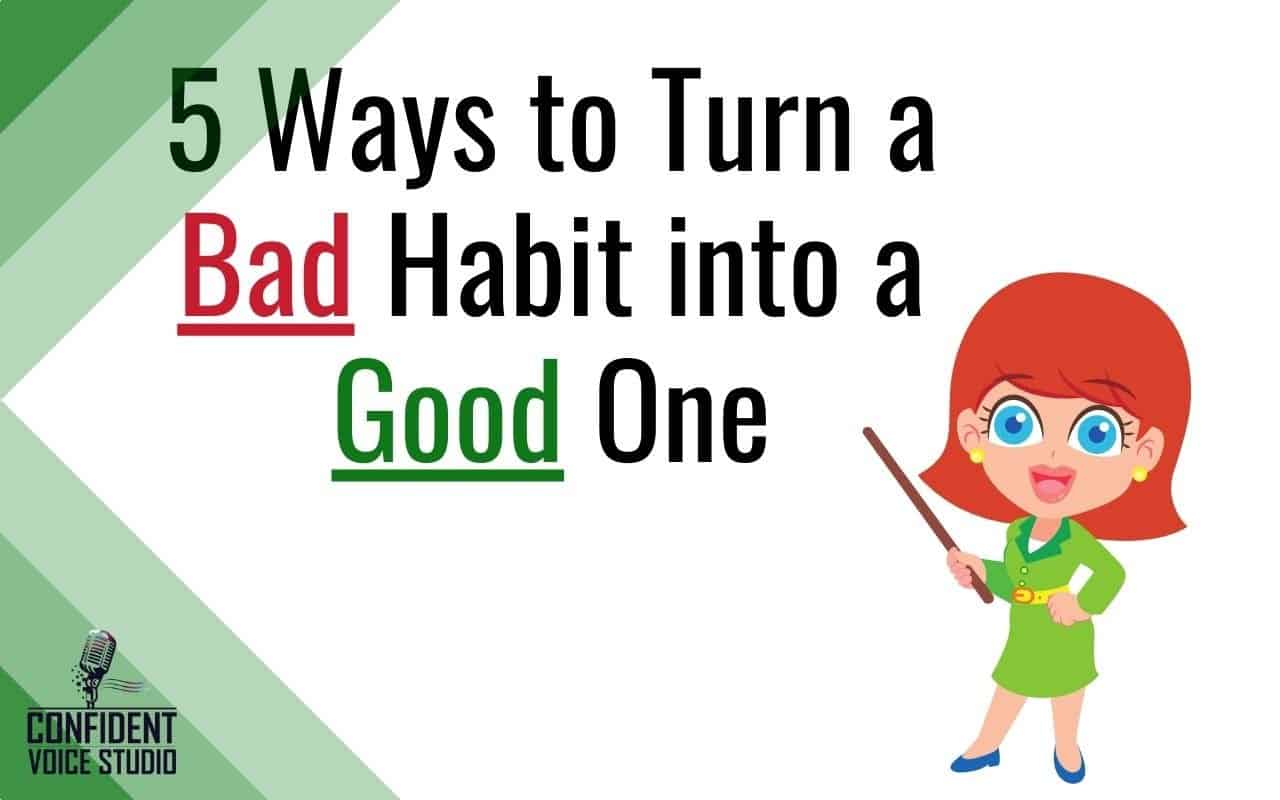 5 Ways to Turn a Bad Habit into a Good One